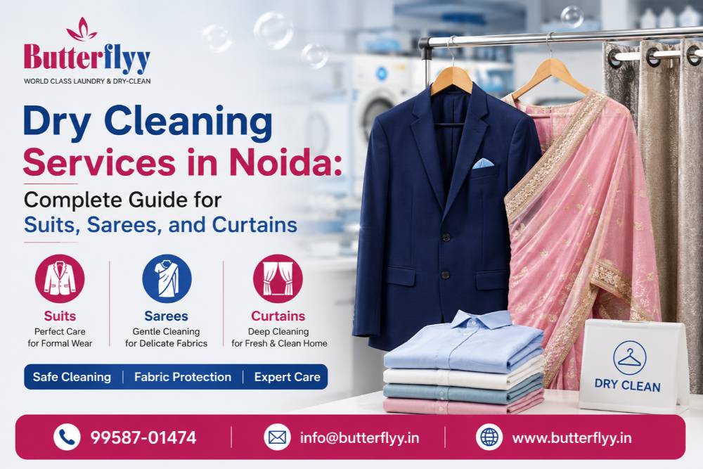 Dry Cleaning Services in Noida: Complete Guide for Suits, Sarees, and Curtains